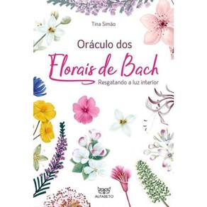 Oráculo dos Florais de Bach: Resgatando a Luz Interior