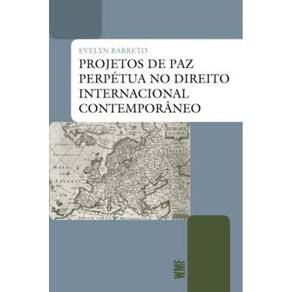 Projetos De Paz Perpétua No Direito Internacional Contemporâneo