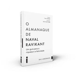 o Almanaque De Naval Ravikant: Um Guia Para a Riqueza e a Felicidade