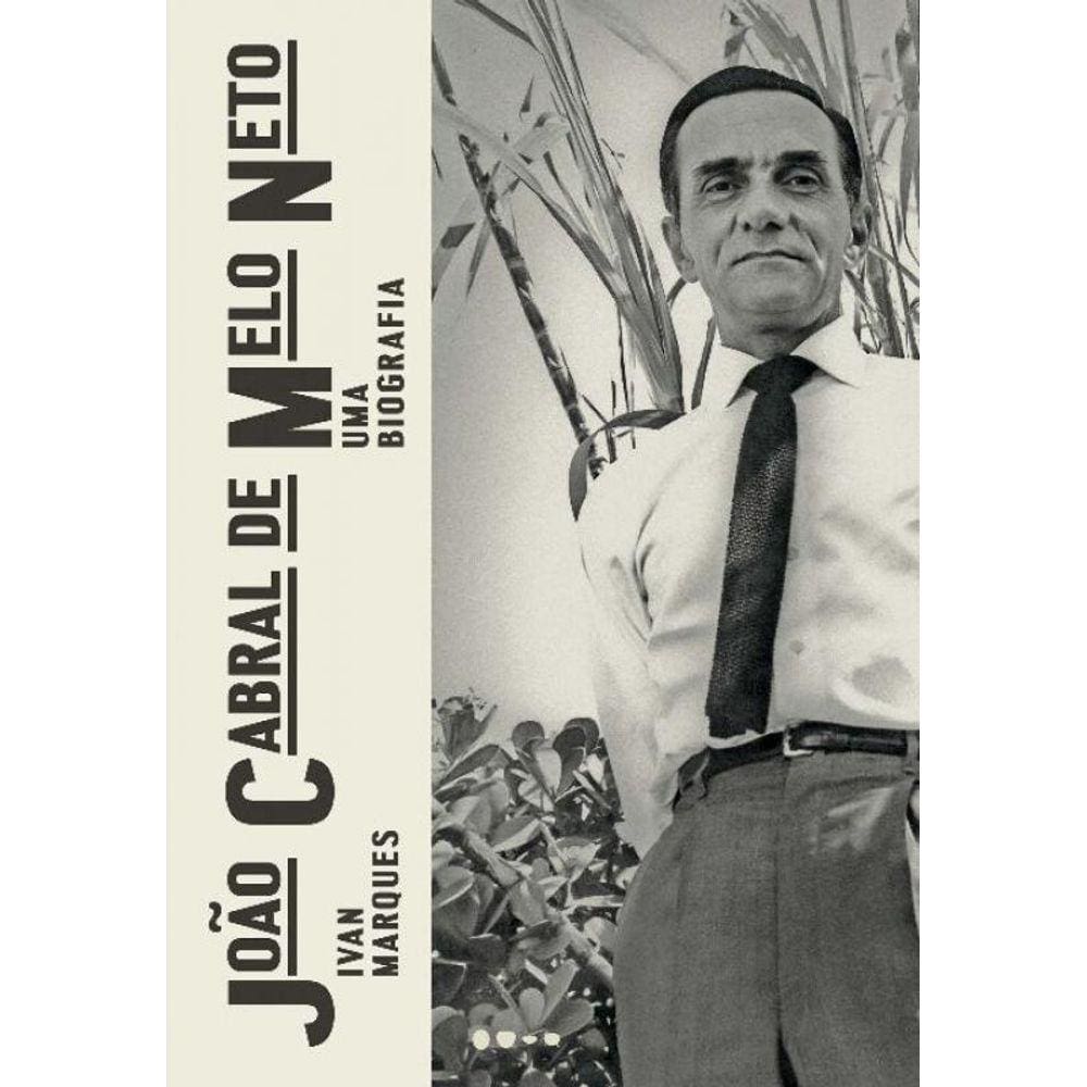João Cabral De Melo Neto - Uma Biografia