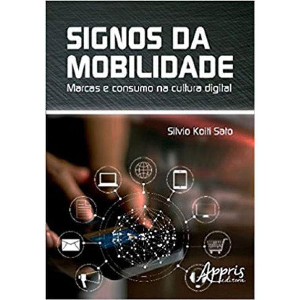 Signos Da Mobilidade: Marcas E Consumo Na Cultura Digital