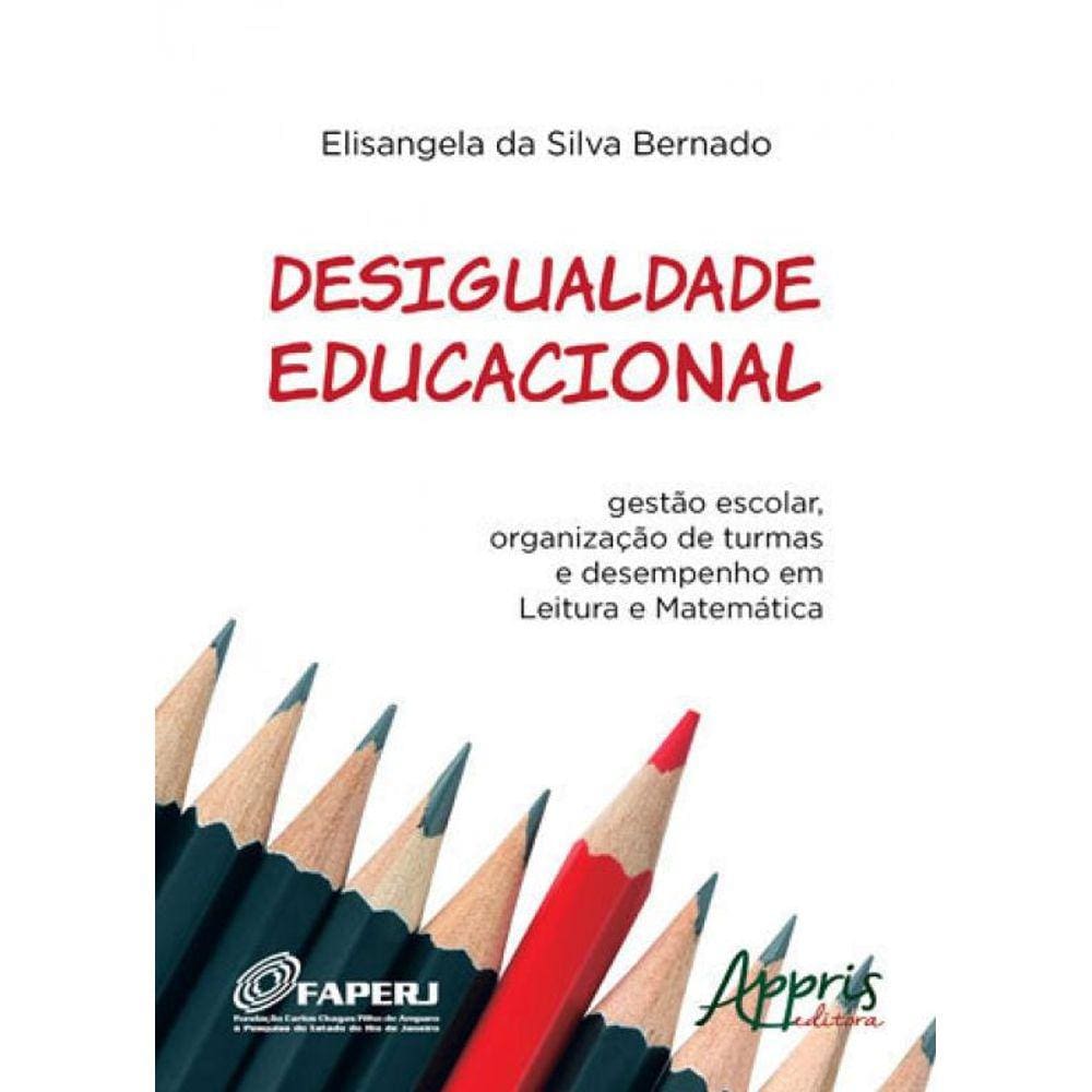 Desigualdade Educacional: Gestào Escolar, Organização De Turmas E Desempenho Em Leitura E Matemática