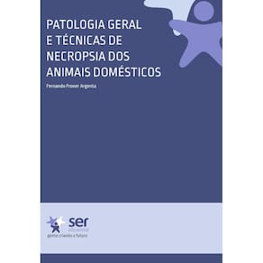 Patologia Geral e Técnicas de Necropsia dos Animais Domésti