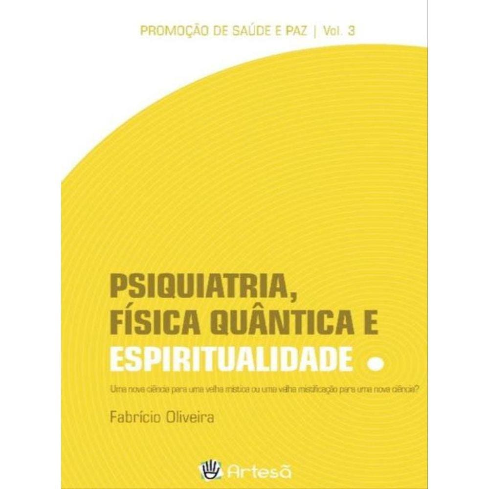 Psiquiatria, Física Quântica E Espiritualidade - Vol. 3