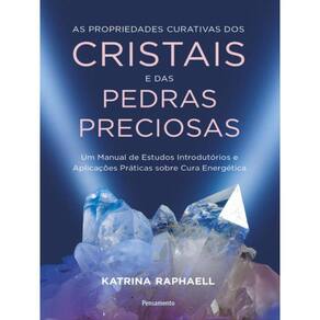 As Propriedades Curativas Dos Cristais E Das Pedras Preciosas