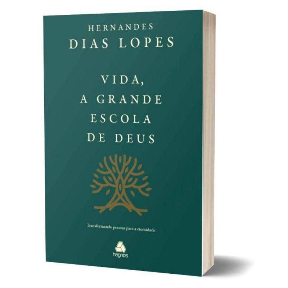 Vida, a Grande Escola De Deus: Transformando Pessoas Para a Eternidade
