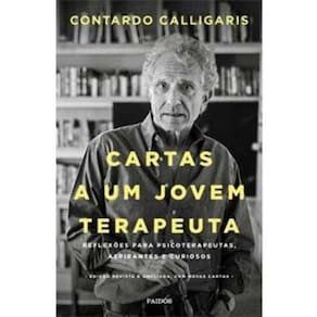 Cartas a um Jovem Terapeuta - Reflexões Para Psicoterapeutas, Aspirantes e Curiosos