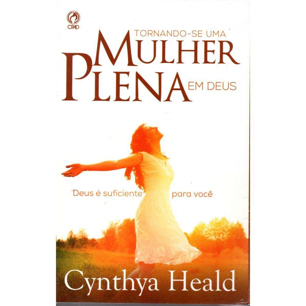 Tornando Se Uma Mulher Plena Em Deus Cynthya Hea