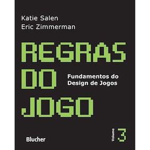 Regras Do Jogo - Vol. 3 - Col. Fundamentos Do Design De Jogos