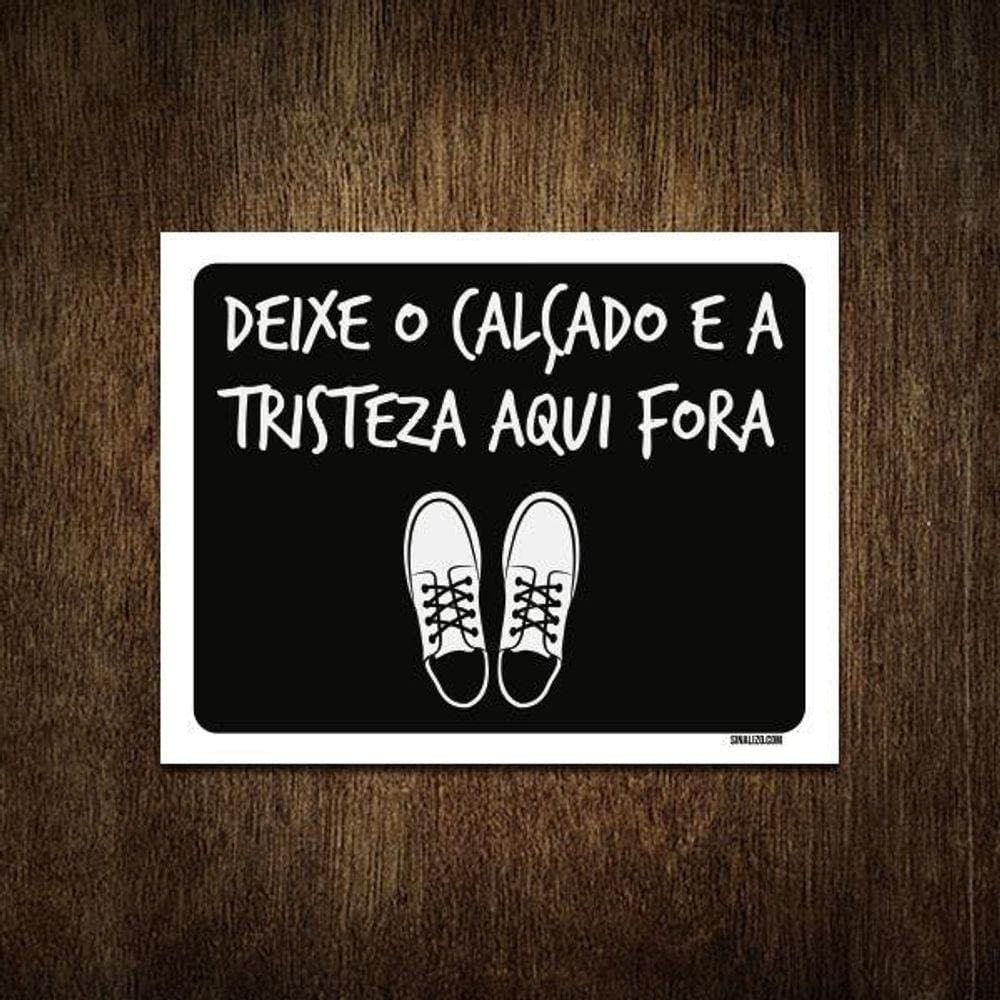 Placa Decorativa - Deixe Calçado E Tristeza Aqui Fora 27X35