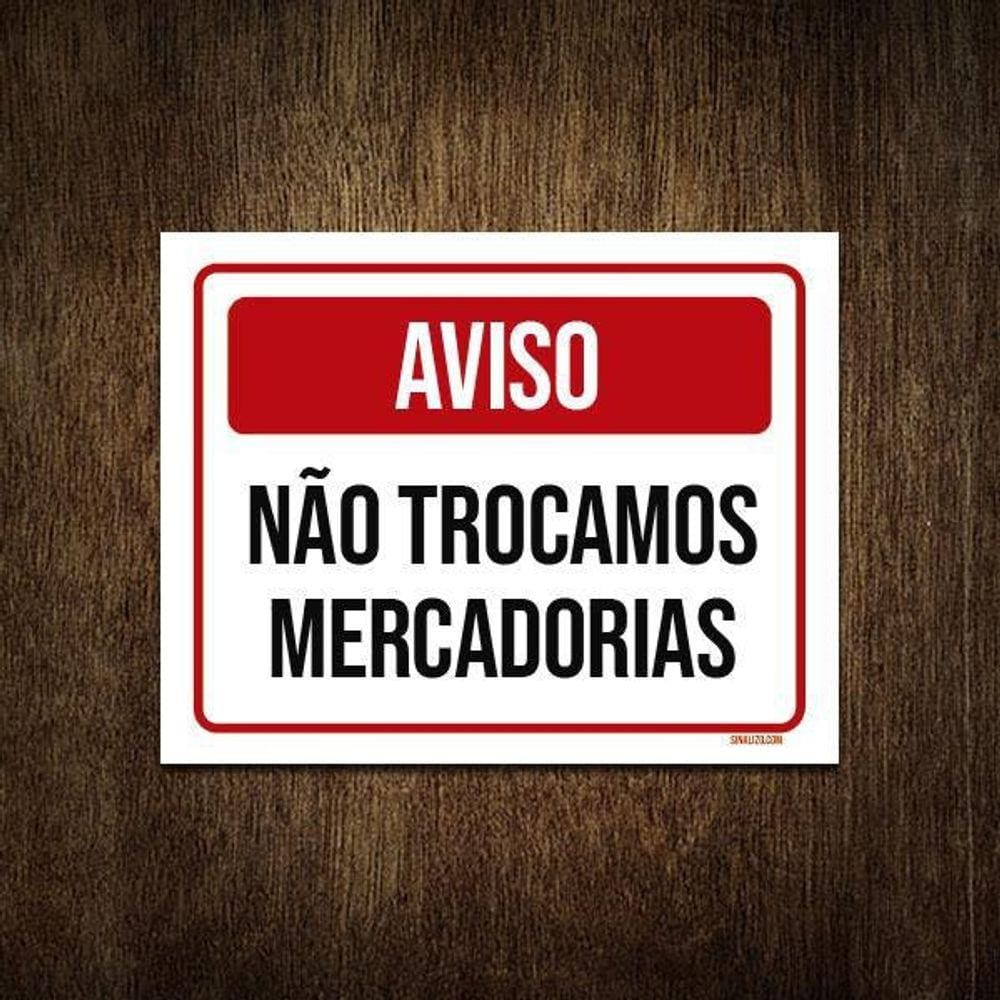 Placa Sinalização Aviso Não Trocamos Mercadorias 18X23