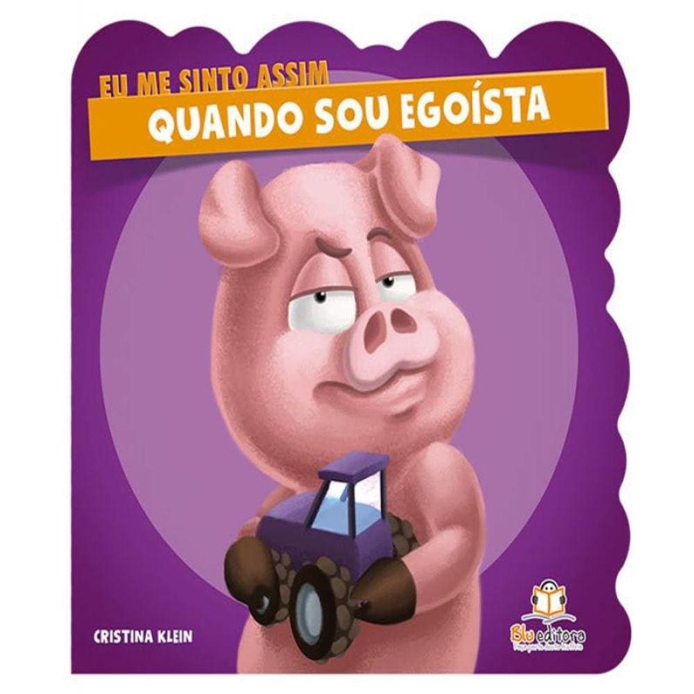 Livro Eu Me Sinto Assim - Quando Sou Egoista