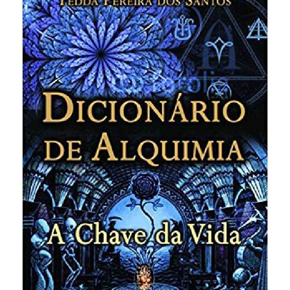 Livro Dicionário De Alquimia - A Chave Da Vida