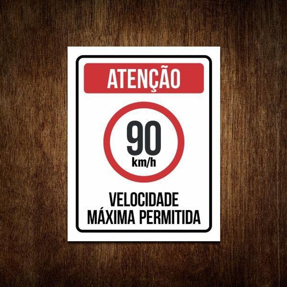 Placa Atenção Velocidade Máxima Permitida 90 Km/H (27X35)