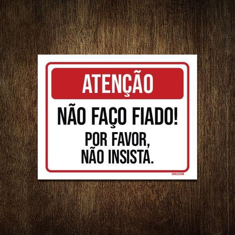 Placa Atenção Não Faço Fiado Por Favor Não Insista 18X23