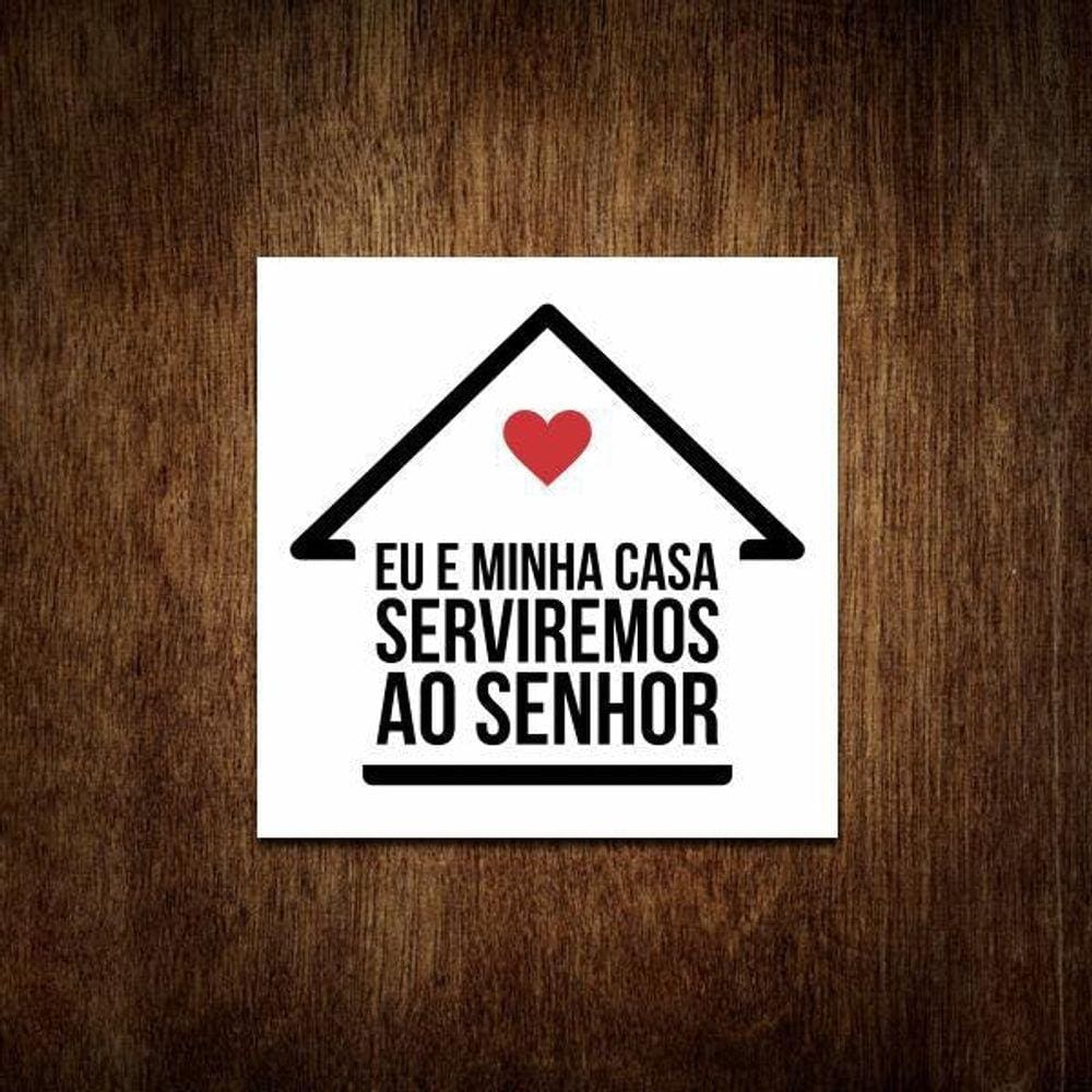 Placa Decorativa Eu E Minha Casa Serviremos Ao Senhor 27X35