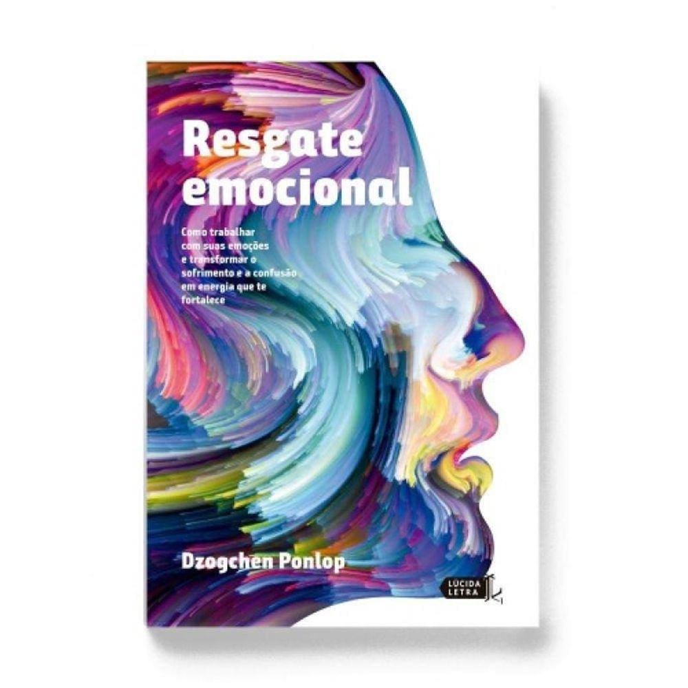 Resgate Emocional - Como Trabalhar Com Suas Emoções E Transformar O Sofrimento E A Confusão Em Energ