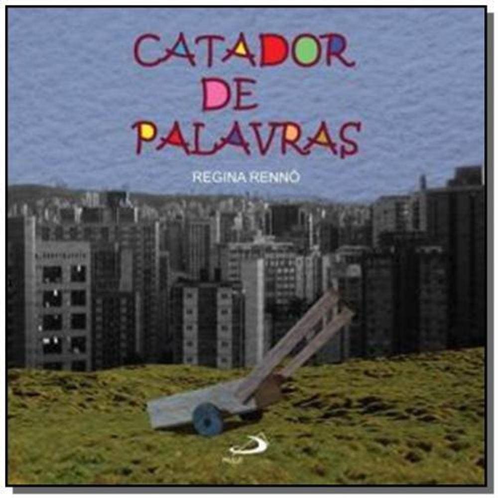 Catador De Palavras - Colecao Imagem Da Palavra