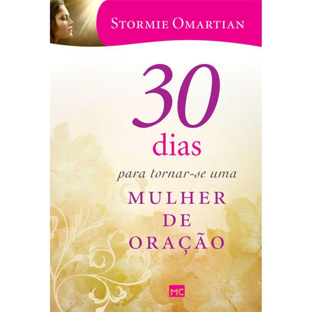 30 Dias Para Tornar Se Uma mulher de oração Stormie Omartian
