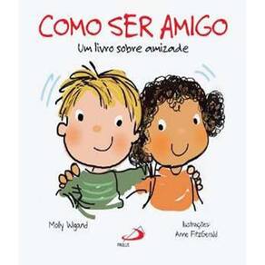 Livro Como Ser Amigo - Um Livro Sobre Amizade