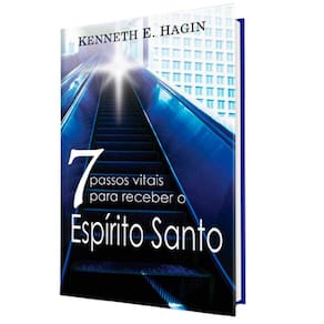 Sete Passos Vitais Para Receber o Espírito Santo