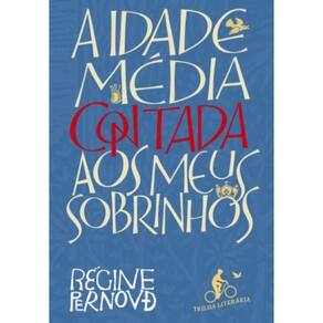 A Idade Média contada aos meus sobrinhos