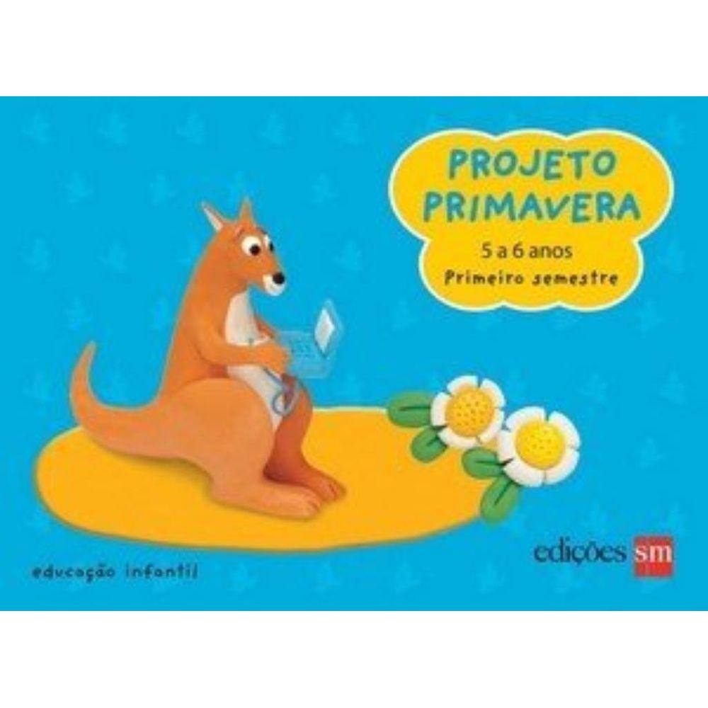 Projeto Primavera 5 A 6 Anos 1º Semestre La