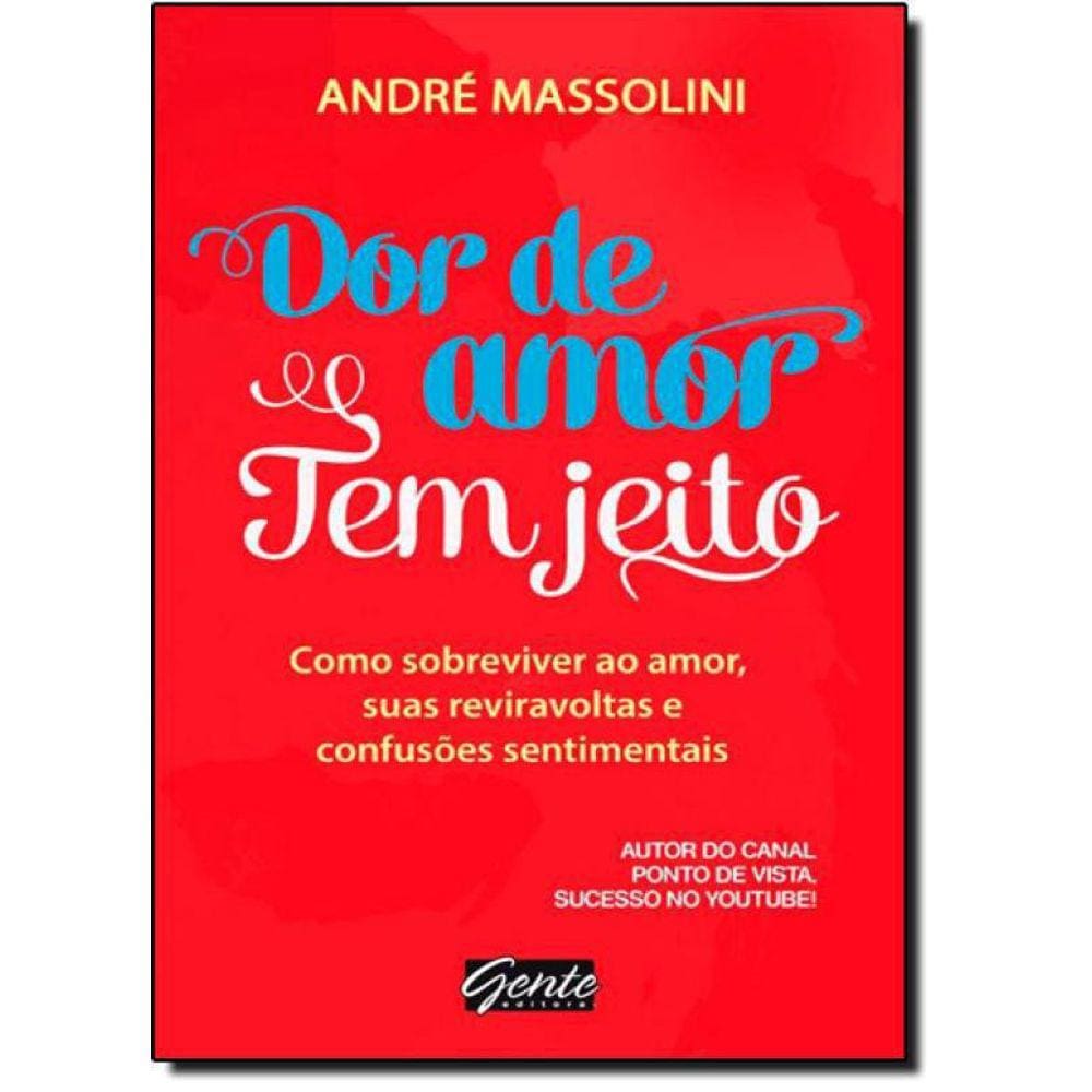 Livro Dor De Amor Tem Jeito: Como Sobreviver Ao Amor