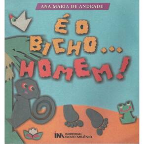 E O Bicho... Homem!