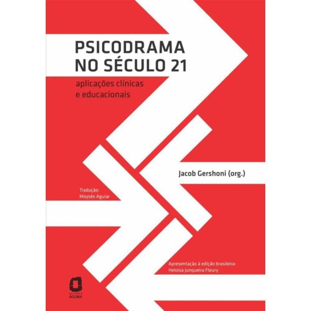 Psicodrama No Seculo 21 - Aplicacoes Clinicas E Educacionais