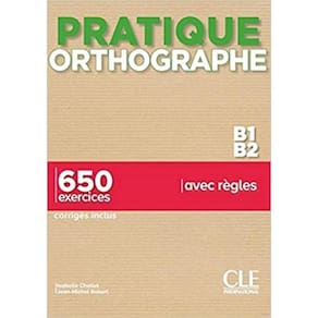 Pratique Orthographe - Niveau B1-B2