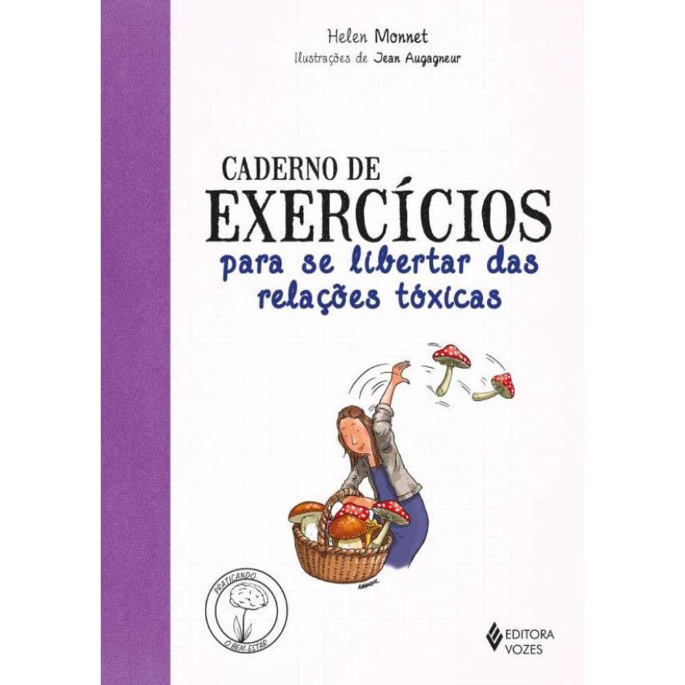 Caderno De Exercicios Para Se Libertar Das Relacoes Toxicas