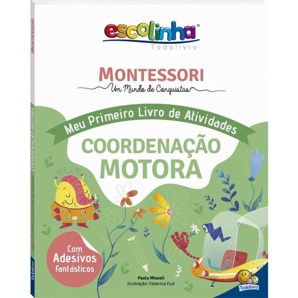 Montessori Meu Primeiro Livro De Atividades... Coordenacao Motora (Escolinha)