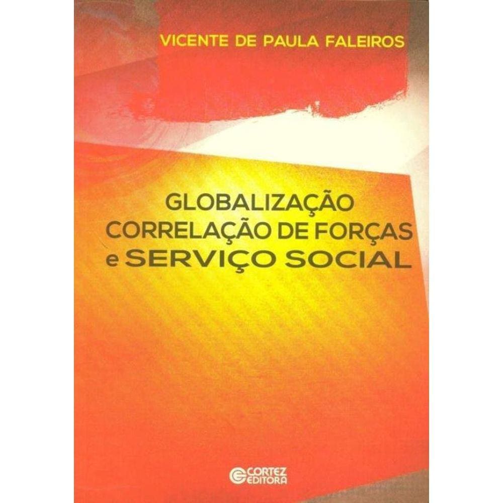 Globalizacao Correlacao De Forcas E Servico Social