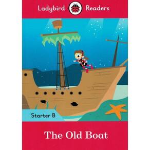 Old Boat - Ladybird Readers Starter B - Book With Downloadable Audio, The