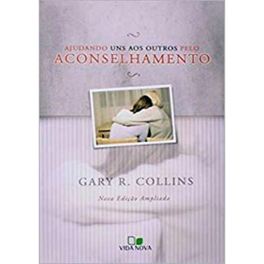 Ajudando Uns Aos Outros Pelo Aconselhamento - 2ª Edicao