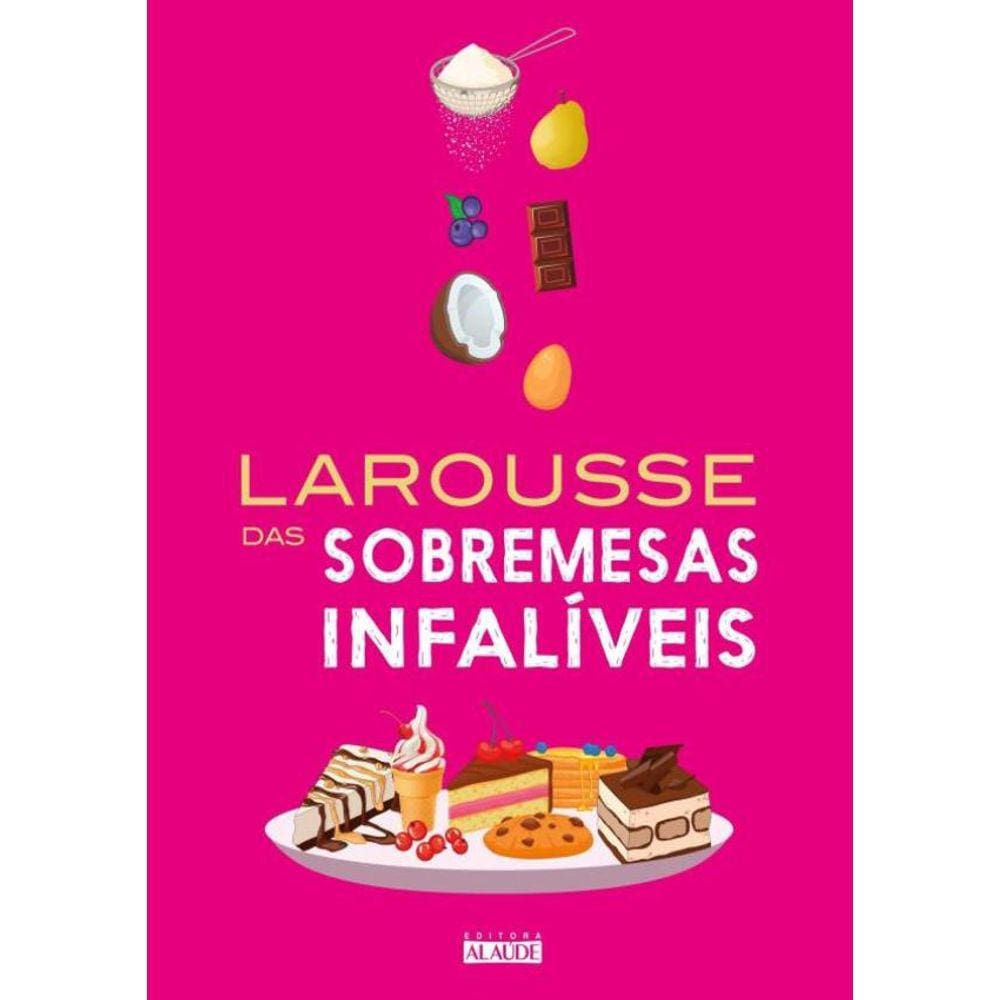 Larousse Das Sobremesas Infaliveis