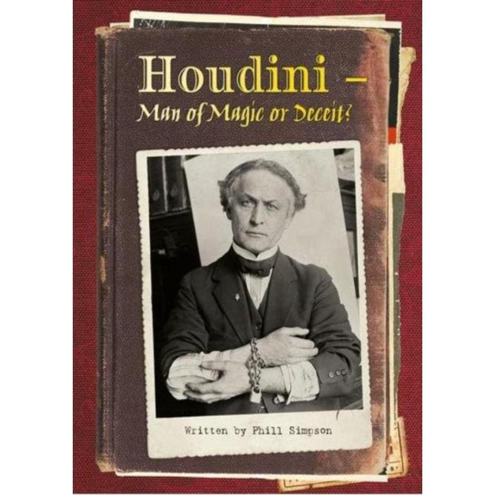 Houdini - Man Of Magic Or Deceit?