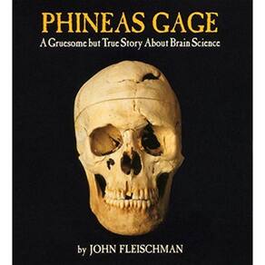 Phineas Gage - A Gruesome But True Story About Brain Science