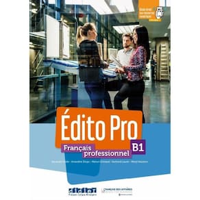 Edito Pro B1 - Francais Professionnel - Livre Eleve + Dvd-Rom + Onprint + Livre Numerique Inclus