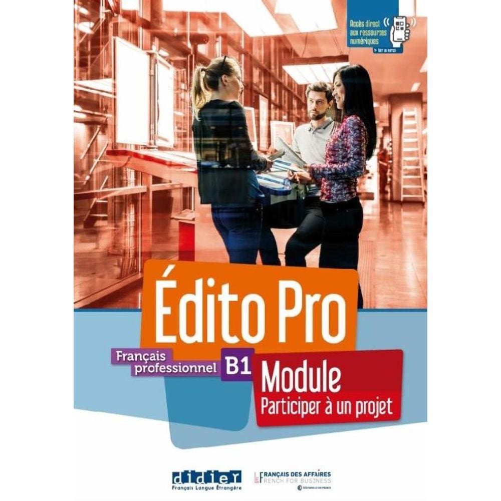 Edito Pro B1 - Francais Professionnel - Module Participer A Un Projet - Livre + Cahier + Onprint