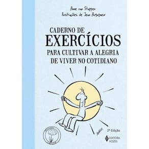 Caderno De Exercicios Para Cultivar A Alegria De Viver No Cotidiano - 2ª Ed