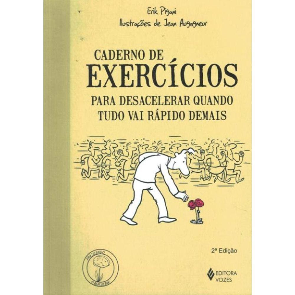 Caderno De Exercicios Para Desacelerar Quando Tudo Vai Rapido Demais - 2ª Ed