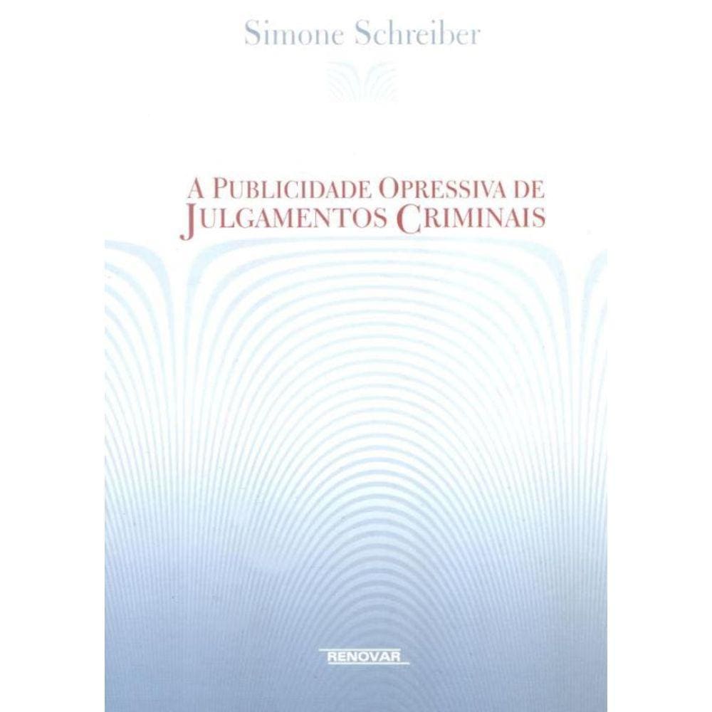 Publicidade Opressiva De Julgamentos Criminais, A