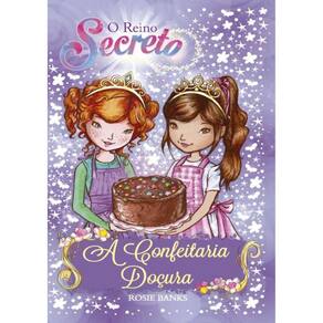 Reino Secreto, O - A Confeitaria Docura - Livro 8