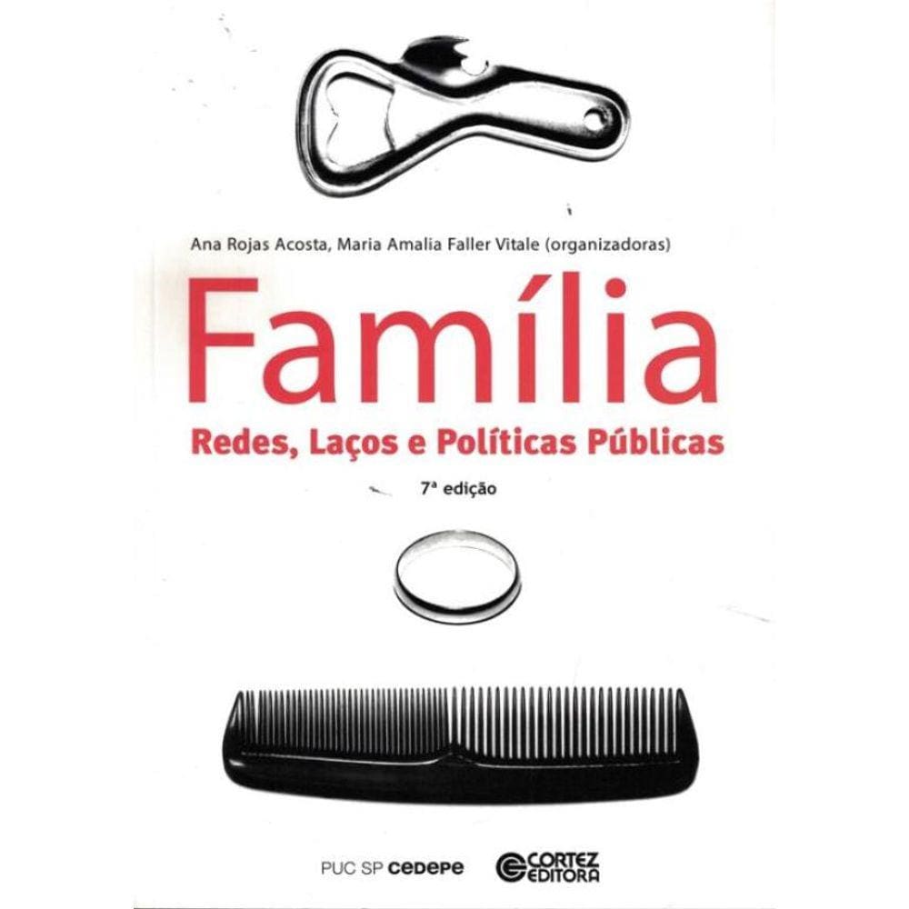 Familia - Redes, Lacoes E Politicas Publicas - 7ª Ed