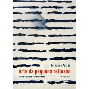 Arte Da Pequena Reflexao Poema Em Prosa Contemporaneo