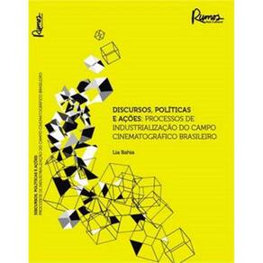 Discursos, Politicas E Acoes Processos De Industrializacao Do Campo Cinematografico Brasileiro