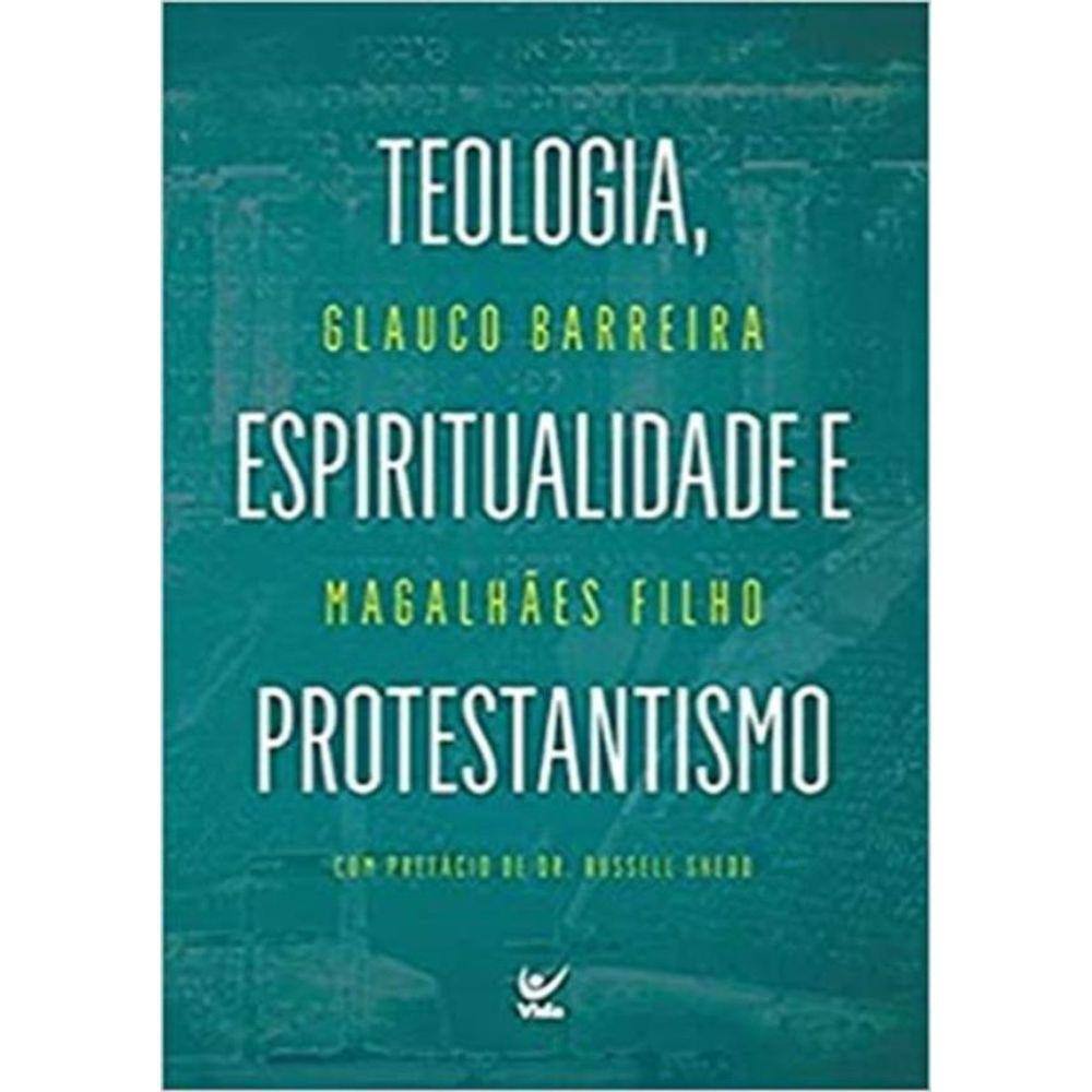 Teologia, Espiritualidade E Protestantismo