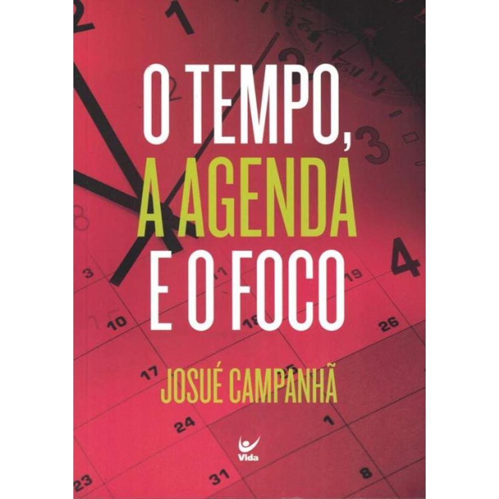 Tempo, A Agenda E O Foco, O